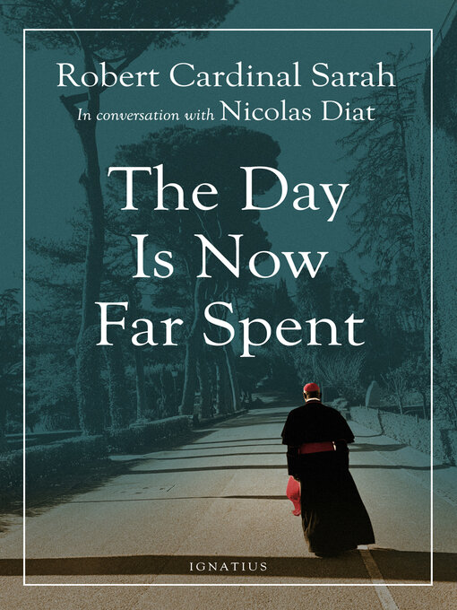 Title details for The Day Is Now Far Spent by Robert Sarah - Available